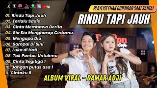 DAMAR ADJI FT CANTIKA - RINDU TAPI JAUH | TERLALU SADIS | MENGAPA DIA || LAGU POP TERPOPULER 2024