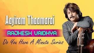 Do You Have A Minute Series - Aayiram Thaamarai | Rajhesh Vaidhya
