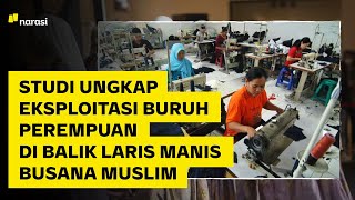 Studi Ungkap Eksploitasi Buruh Perempuan di Balik Laris Manis Busana Muslim | Narasi Daily