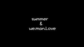 summer \u0026 we.man.Love 風光明媚～輕輕唱