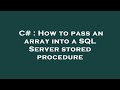 C# : How to pass an array into a SQL Server stored procedure