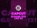 CapCut | Glowing & Floating Text Like Ae Tutorial 🔥💀 | #shorts #tutorial