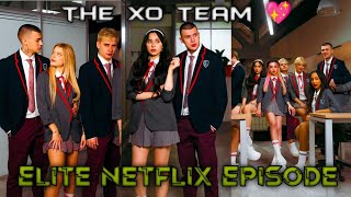 THE XO TEAM 💖 | ELITE NETFLIX EPISODE 💞 | #xoteam #tiktok #elite #episode