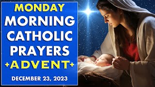 MONDAY MORNING ADVENT PRAYERS in the Catholic Tradition • Today DEC 23 | HALF HEART