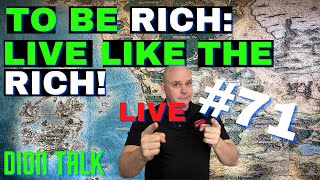 If you want to be rich, you need to live like the rich! Today's Dion Talk
