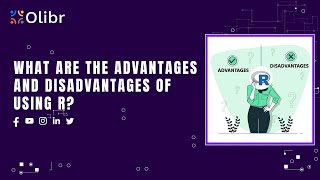 WHAT ARE THE ADVANTAGES AND DISADVANTAGES OF USING R?