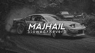 Majhail (Slowed+Reverb) ~Slowed SXM