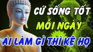 Lời Phật Dạy Thấu Tận Tim: Bỏ Ác Làm Lành Mới Có An Vui, Mặc Kệ Thiên Hạ Nói Gì !
