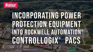 Webinar: Incorporating Power Protection Equipment into Rockwell Automation®️ ControlLogix®️ PACs