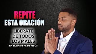 REPITE ESTA ORACIÓN, LIBÉRATE DE TODOS LOS MALES 🔥