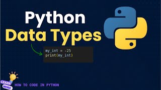 Python for Beginners: Master Python Data Types in 10 Minutes