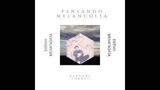 Bernabé Torres - Pensando Melancolia