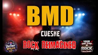 Bmd Cueshe Rock Version