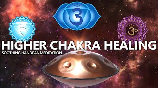 Higher Chakra Healing \u0026 Cleansing Handpan Meditation |Throat, Third Eye \u0026 Crown Chakra Sound Bath