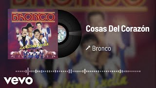 Bronco - Cosas Del Corazón (Audio)