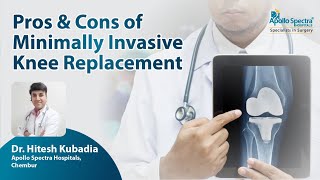 Minimally Invasive Total Knee Replacement – Advantages & Disadvantages