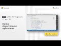 Demo: Asynchronous operations | More Python for Beginners [19 of 20]