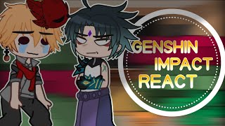 GENSHIN IMPACT REACT TO~