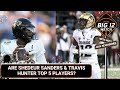 Are Travis Hunter & Shedeur Sanders Top 5 Players In College Football - The Big 12 Watch