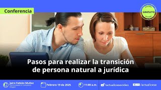 Pasos para realizar la transición de persona natural a jurídica