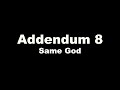 Addendum 8   Same God