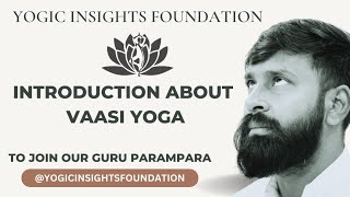 An introduction to Vaasi Yoga | Part -1