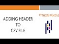 #14 Python Pandas: Adding Header to a CSV File