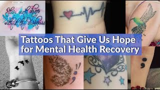 Tattoos That Give Us Hope for Mental Health Recovery