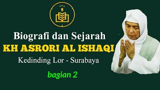 BIOGRAFI DAN SEJARAH KH ASRORI AL ISHAQI || KEDINDING SURABAYA Bag 2