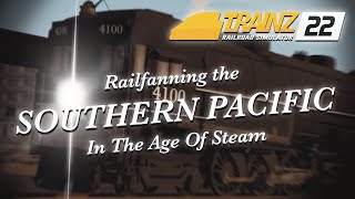 [Trainz 2022] Railfanning The SP In The Age Of Steam (Reupload)