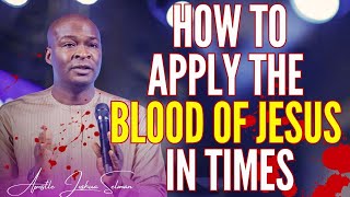 APOSTLE JOSHUA SELMAN - HOW TO APPLY THE BLOOD OF JESUS IN TIMES OF SPIRITUAL ATTACKS #joshuaselman