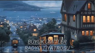 RADYO TİYATROSU & BÜYÜK ÜMİTLER  & RADYODA TİYATRO