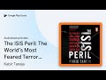 The ISIS Peril: The World’s Most Feared Terror… by Kabir Taneja · Audiobook preview