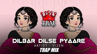 Dilbar Dilse Pyare Dilbar (@vizen_beatz Flip) | Caravan | Retro Hip Hop/Trap Mix | Trap Maharaja