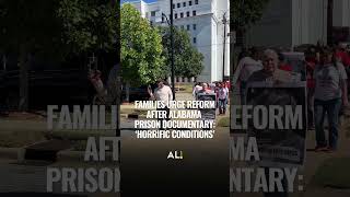 Families urge reform after Alabama prison documentary: ‘Horrific conditions’
