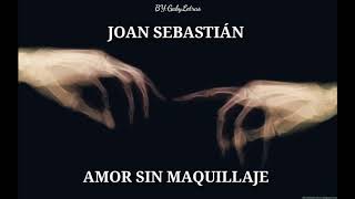Joan Sebastián/ Amor sin Maquillaje/ Letra en Español