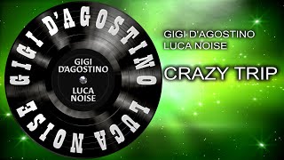 Gigi D'agostino \u0026 Luca Noise - Crazy Trip