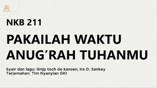 NKB 211 | Pakailah Waktu Anug’rah Tuhanmu | Grijp toch de kansen