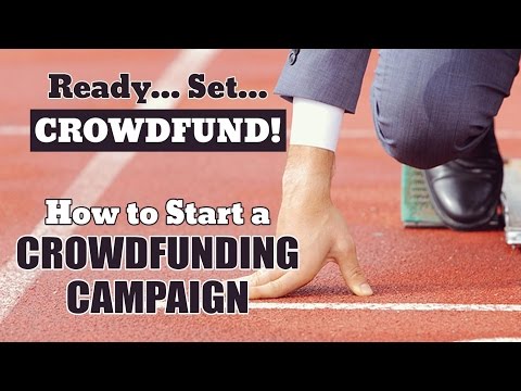 How to Start a Crowdfunding Campaign How to Start a Crowdfunding Campaign