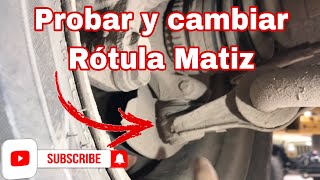 Probar Rótula y cambiarla Matiz