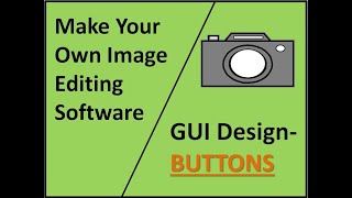 Image Editing Software | Part 2 | Creating GUI | Buttons | Python | Tkinter