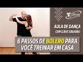 6 passos de BOLERO para você treinar na sua casa.