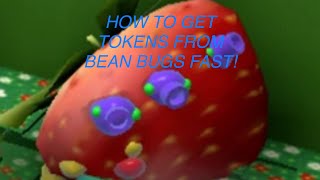 HOW TO GET TOKENS FROM BEAN BUGS FAST!