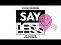 Dillon Francis - Say Less feat. G-Eazy (Gorgon City Remix)