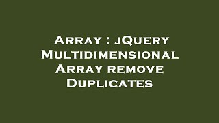 Array : jQuery Multidimensional Array remove Duplicates