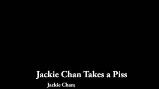 Jackie Chan takes a Piss (FULL MOVIE HD)