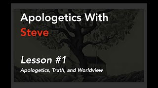 Intro Apologetics Session 1: What is apologetics?