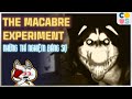 The Macabre Experiment - Những thí nghiệm đáng sợ | Cờ Su Original