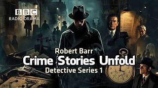 Crime Stories Unfold | Detective Series 1 | Robert Barr | BBC Radio 4 Crime Drama