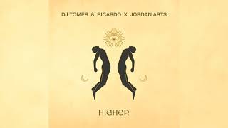 DJ Tomer \u0026 Ricardo, Jordan Arts- Higher (Extended Mix)